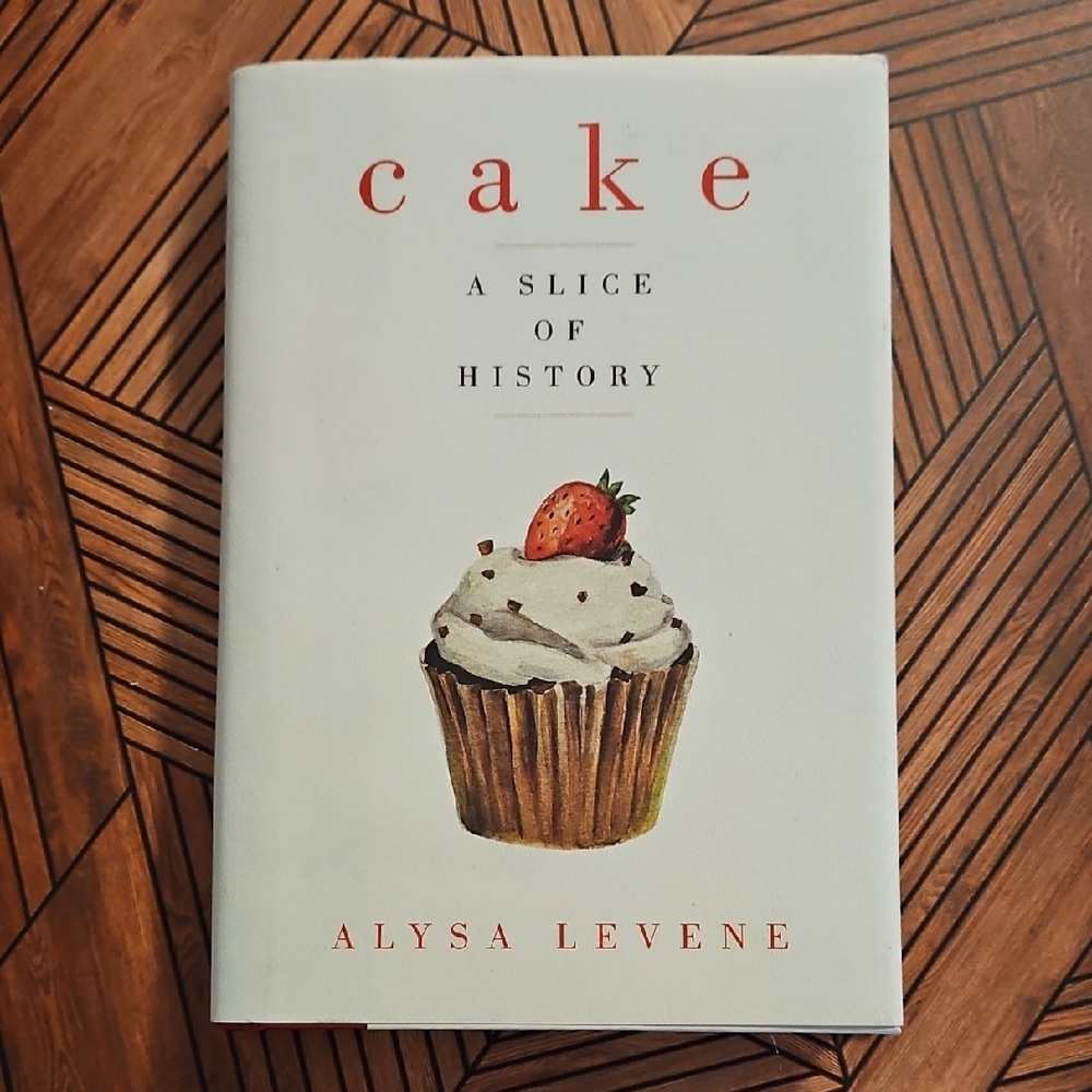 CAKE 'a slice of history' Hardcover book by Alysa Levene Foodie Fans Dessert